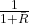 \frac{1}{1+\bar{R}}